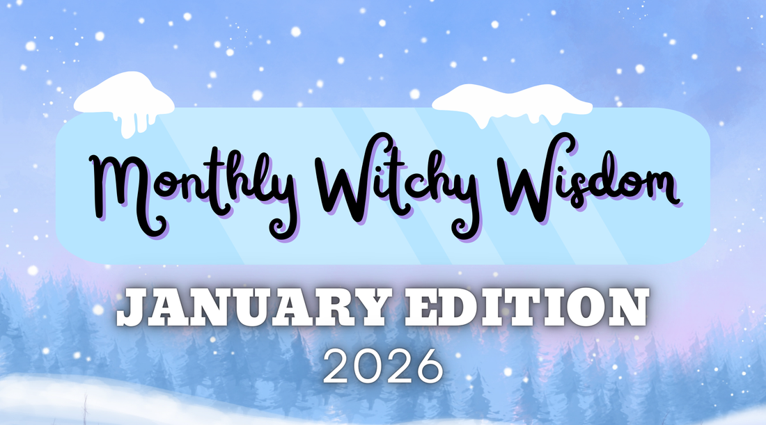 Monthly Witchy Wisdom: January Edition